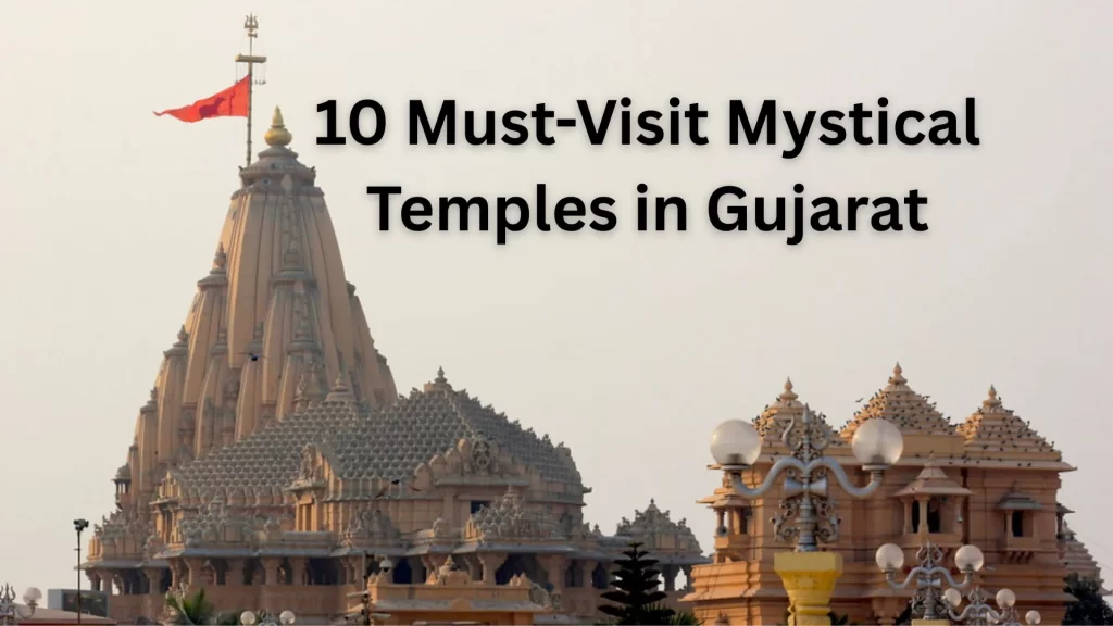 10 Must-Visit Mystical Temples in Gujarat